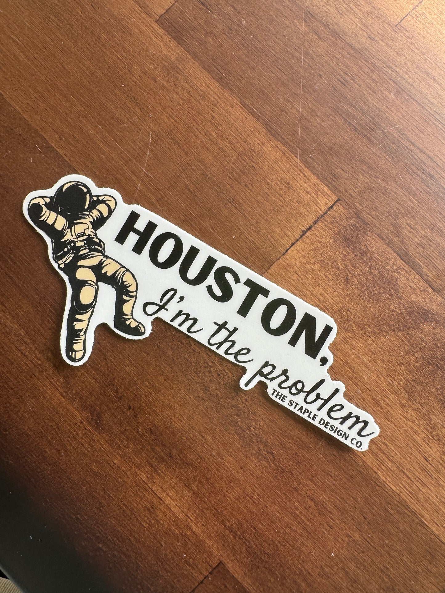 HOUSTON, I'M THE PROBLEM STICKER